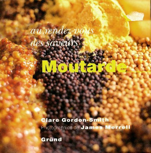 Livrenpoche : Au rendez-vous des saveurs : Moutarde - Clare Gordon-Smith - Livre