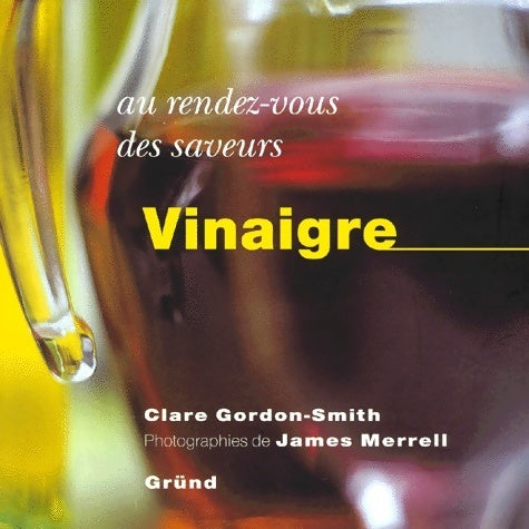 Livrenpoche : Au rez-vous des saveurs : Vinaigre - Clare Gordon-Smith - Livre