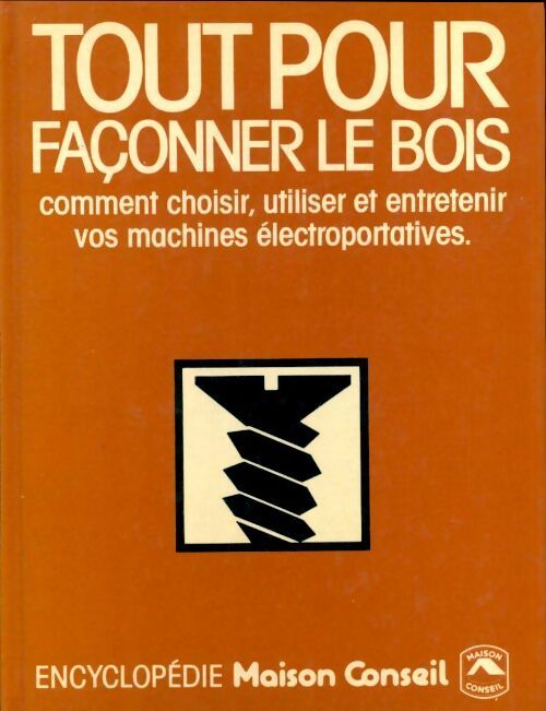 Livrenpoche : Tout pour façonner le bois  - André Bischelonne - Livre