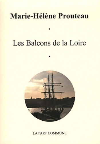 Les balcons de la Loire - Marie-Hélène Prouteau - Livre