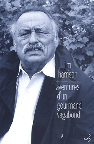 Livrenpoche : Aventures d'un gourmand vagabond - Jim Harrison - Livre