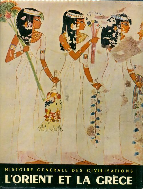 Livrenpoche : Histoire générale des civilisations Tome I : L'Orient et la Grèce antique - André Aymard - Livre