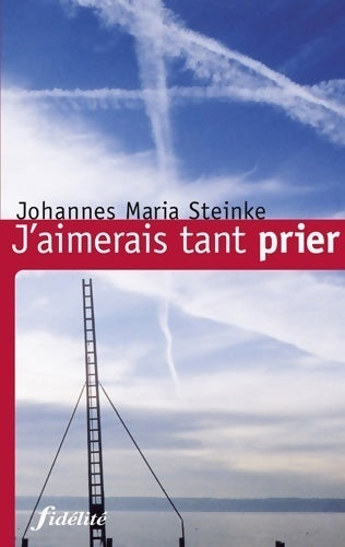 Livrenpoche : J'aimerais tant prier - Johannes Maria Steinke - Livre