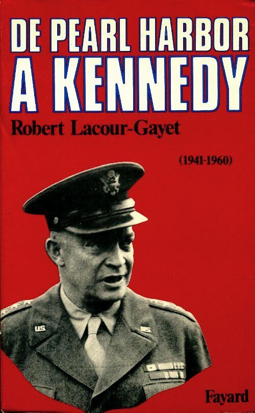 Livrenpoche : De Pearl Harbor à Kennedy 1941-1960 - Robert Lacour-Gayet - Livre