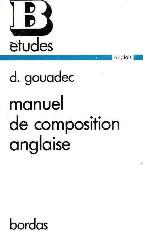 Livrenpoche : Manuel de composition anglaise - Daniel Gouadec - Livre