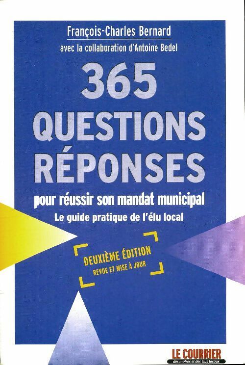 365 questions réponses pour réussir son mandat municipal - François-Charles Bernard -  Moniteur GF - Livre
