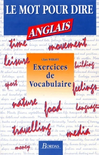 Livrenpoche : Les mots pour dire anglais : Exercices de vocabulaire - Clare Wright - Livre