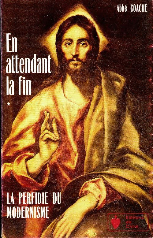 Livrenpoche : En attendant la fin Tome I : La perfidie du modernisme - Abbé Coache - Livre