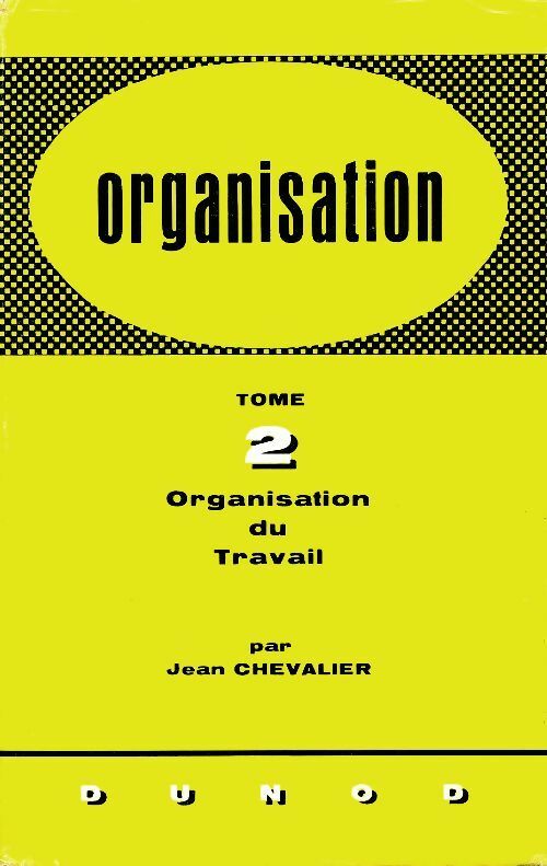 Livrenpoche : Organisation Tome II : Organisation du travail - Jean Chevalier - Livre