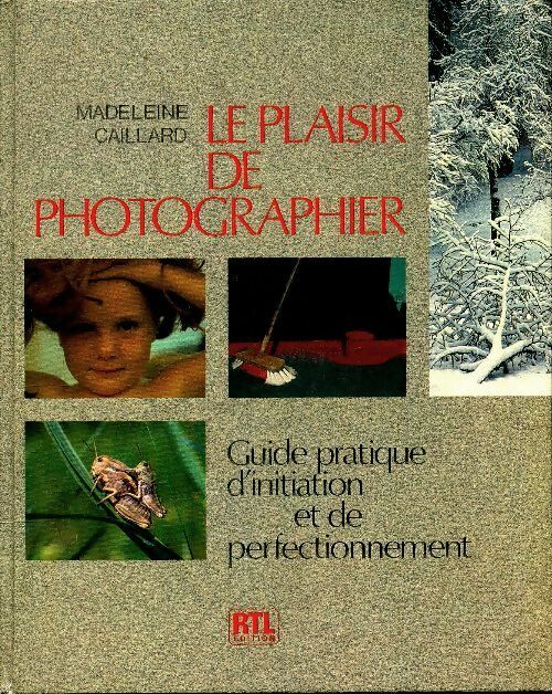 Livrenpoche : Le plaisir de photographier - Madeleine Caillard - Livre