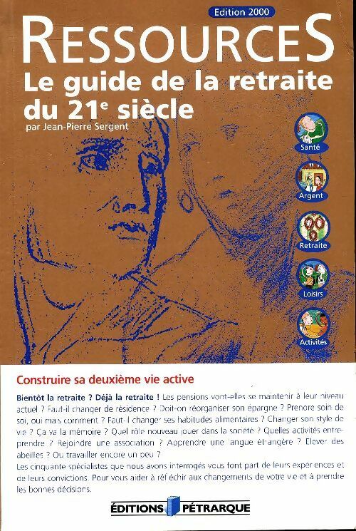 Livrenpoche : Ressources. Le guide de la retraite du XXIe siècle - Jean-Pierre Sergent - Livre