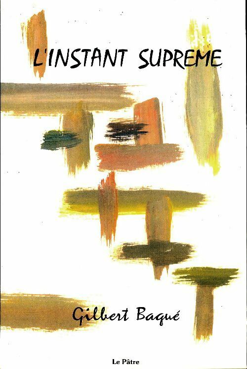 Livrenpoche : L'instant suprême - Gilbert Bagué - Livre