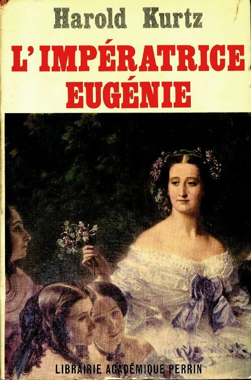 Livrenpoche : L'impératrice Eugénie - Harold Kurtz - Livre