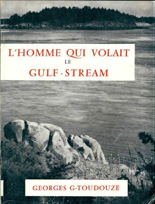 Livrenpoche : GL'homme qui volait le gulf-stream - Georges Gustave Toudouze - Livre