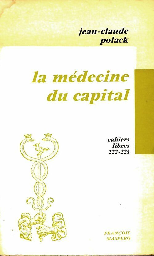 Livrenpoche : La médecine du capital - Jean-Claude Polack - Livre