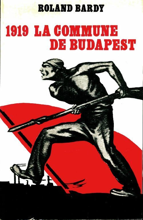 Livrenpoche : 1919 la commune de Budapest - Roland Bardy - Livre