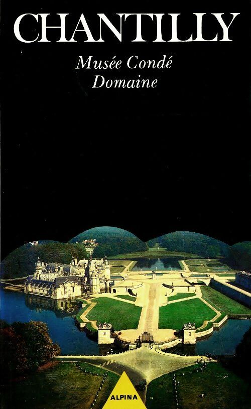 Livrenpoche : Chantilly : Musée Condé, domaine - Raymond Cazelles - Livre