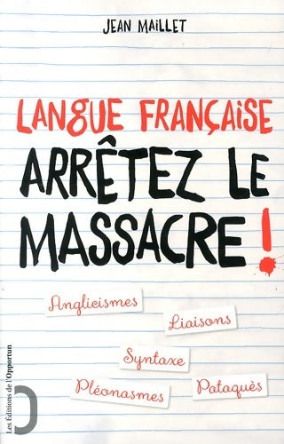 Livrenpoche : Langue française - arrêtez le massacre ! - Jean Maillet - Livre