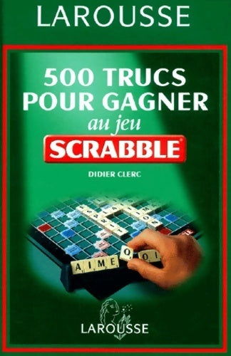 500 trucs pour gagner au Scrabble - Didier Clerc -  Larousse GF - Livre