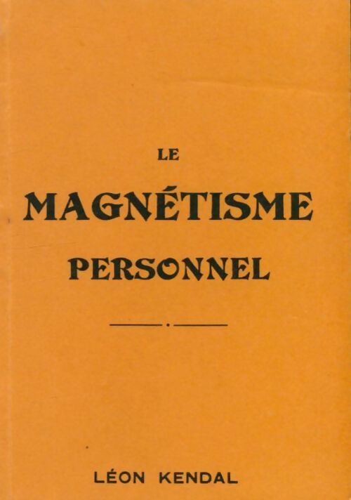 Livrenpoche : Le magnétisme personnel - Léon Kendal - Livre