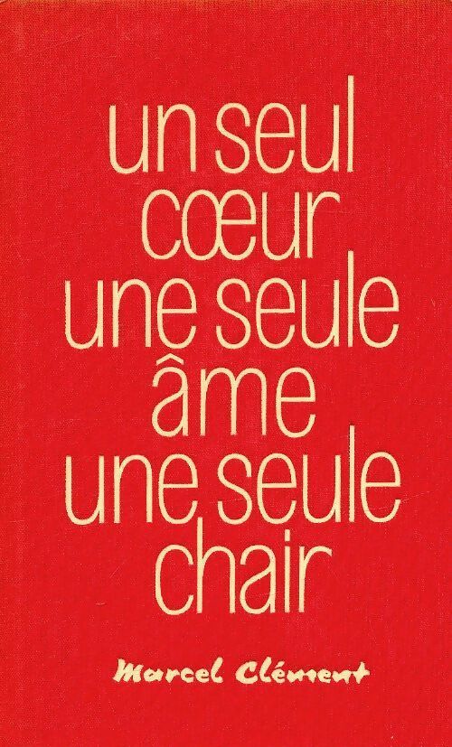 Livrenpoche : Un seul coeur, une seule âme, une seule chair - Marcel Clément - Livre