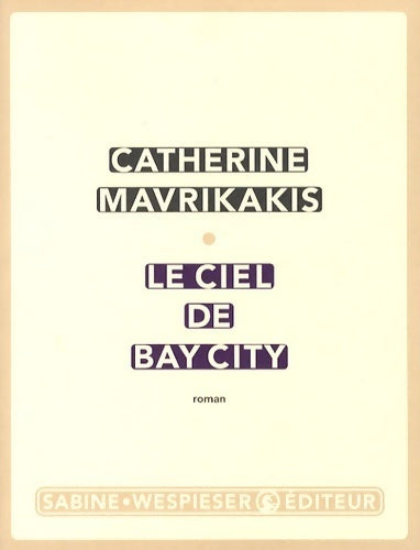 Livrenpoche : Le ciel de Bay City - Catherine Mavrikakis - Livre