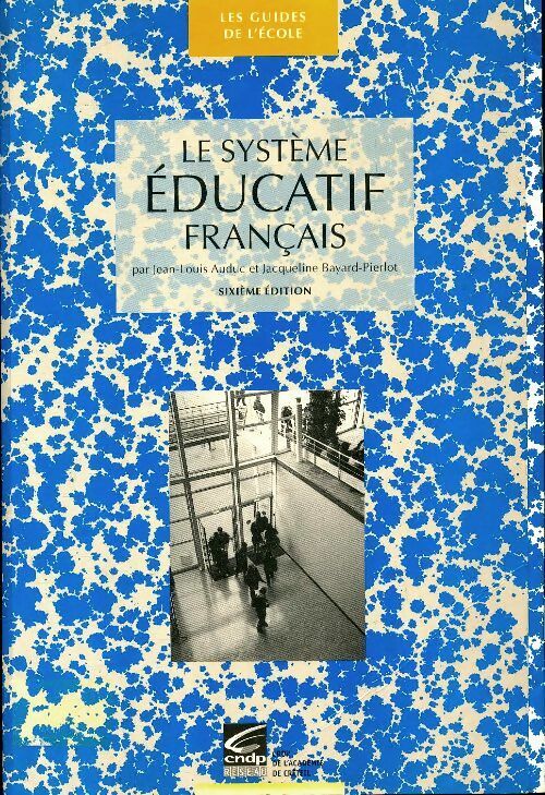 Le système éducatif français - Jean-Louis Auduc -  CRDP Créteil - Livre