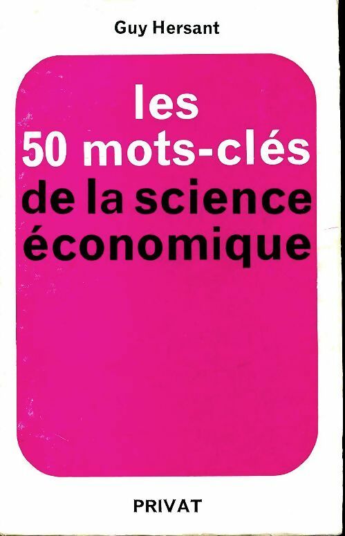 Livrenpoche : Les 50 mots-clés de la science économique - Guy Hersant - Livre