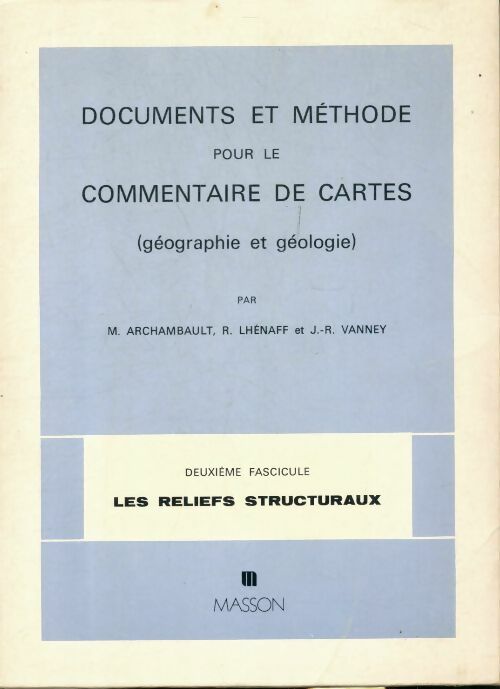 Livrenpoche : Documents et méthode pour le commentaire de cartes : Fascicule 2 : Les reliefs structuraux - Michel Archambault - Livre