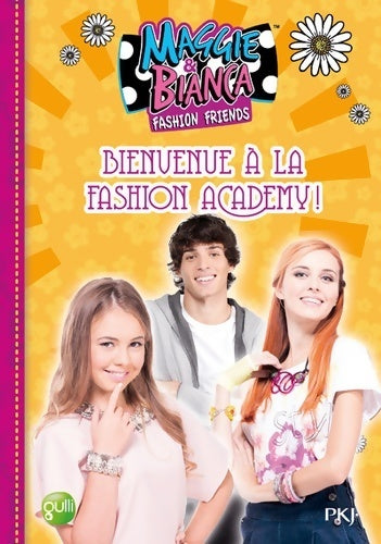 Livrenpoche : Maggie & Bianca Tome II : Bienvenue à la fashion academy ! - Collectif - Livre