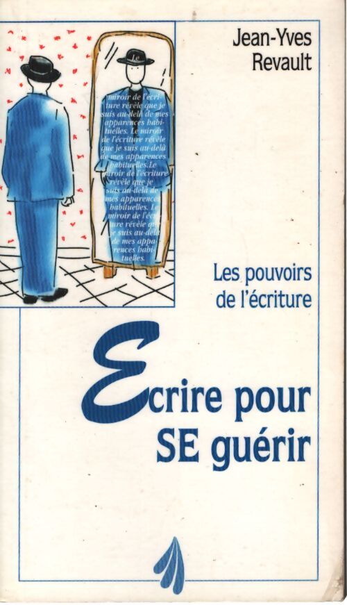 Ecrire pour se guérir. Les pouvoirs de l'écriture - Jean-Yves Revault - Livre