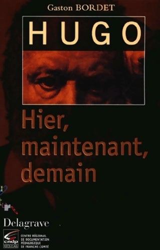 Livrenpoche : Hugo : Hier, maintenant, demain - Gaston Bordet - Livre