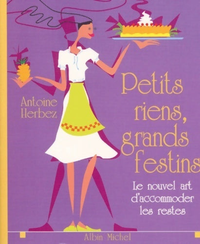 Livrenpoche : Petits riens, grands festins : Le nouvel art d?accommoder les restes - Antoine Herbez - Livre