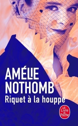 Riquet à la houppe - Amélie Nothomb -  Le Livre de Poche - Livre