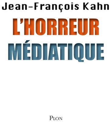 Livrenpoche : L'horreur médiatique - Jean-François Kahn - Livre