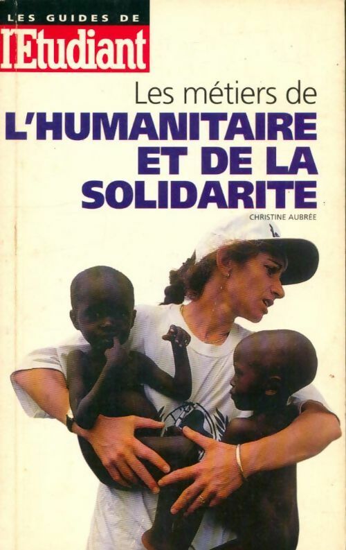 Livrenpoche : Les métiers de l'humanitaire et de la solidarité - Christine Aubrée - Livre