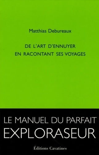 Livrenpoche : De l'art d'ennuyer en racontant ses voyages - Matthias Debureaux - Livre