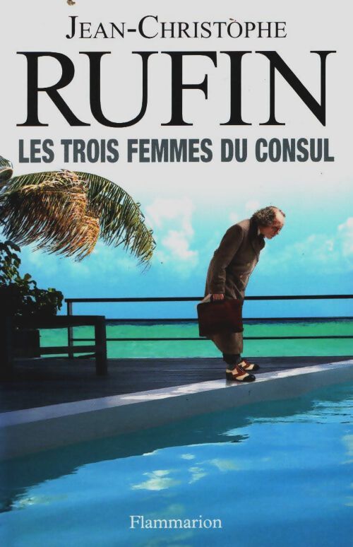 Livrenpoche : Les trois femmes du consul - Jean-Christophe Rufin - Livre