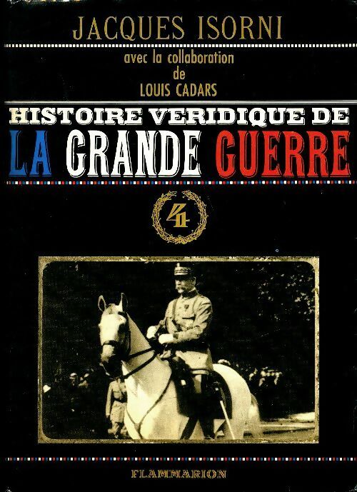 Livrenpoche : Histoire véridique de la grande guerre Tome IV - Jacques Isorni - Livre