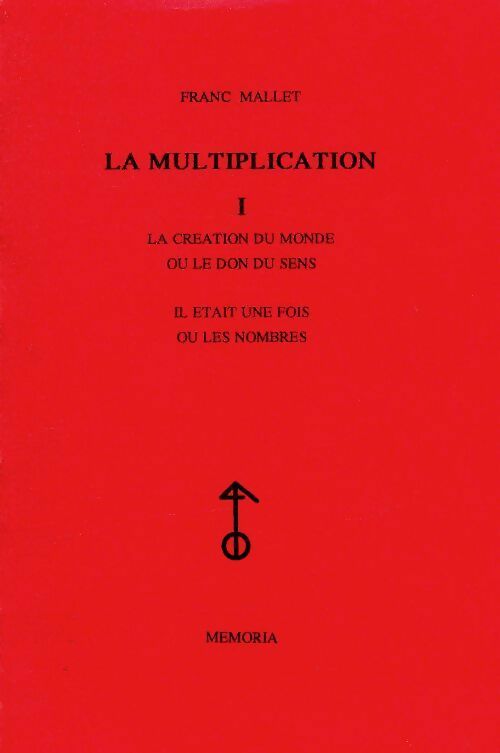 Livrenpoche : La multiplication Tome I : La création du monde ou le don du sens - Franc Mallet - Livre
