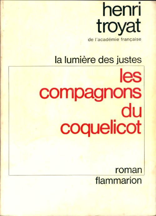 La lumière des justes Tome I : Les compagnons du coquelicot - Henri Troyat - Livre