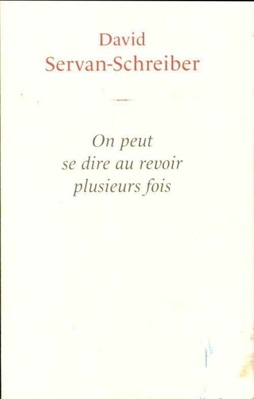 Livrenpoche : On peut se dire au revoir plusieurs fois - David Servan-Schreiber - Livre