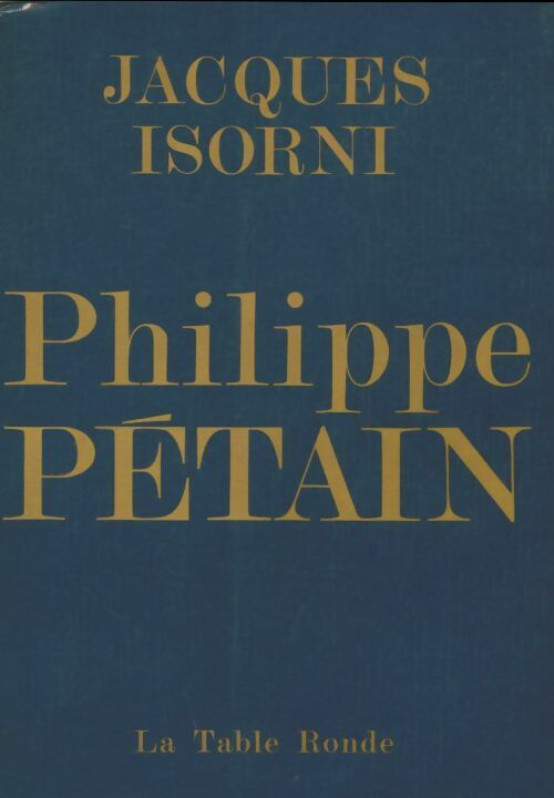 Philippe Pétain - Jacques Isorni -  Table Ronde GF - Livre