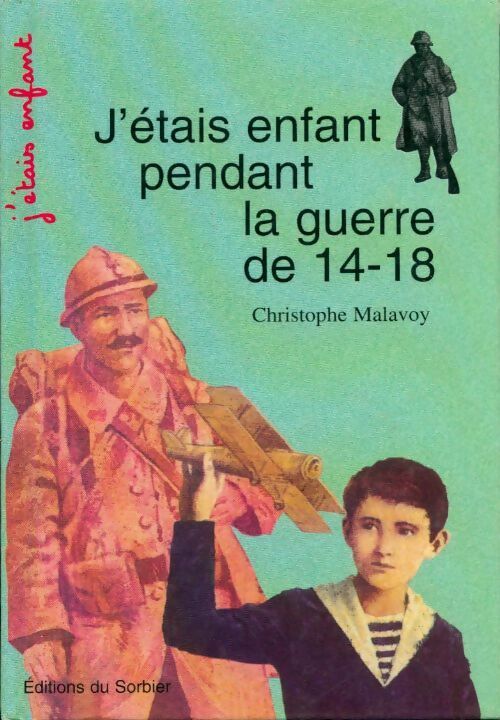 Livrenpoche : J'étais enfant pendant la guerre de 14-18 - Christophe Malavoy - Livre