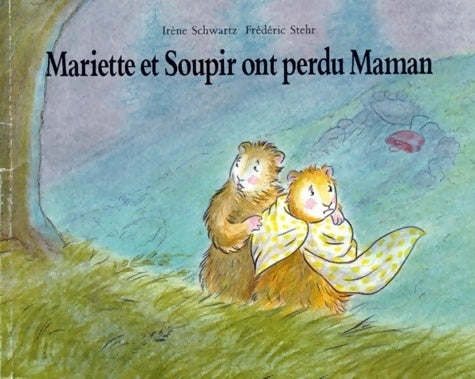 Mariette et Soupir ont perdu maman - Irène Schwartz - Livre