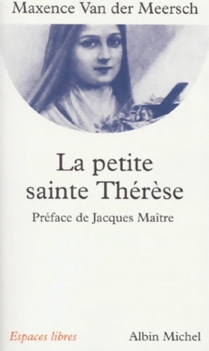 La petite Sainte Thérèse - Maxence Van der Meersch - Livre