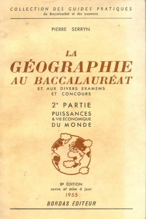 Livrenpoche : La géographie au baccalauréat Tome II : Puissances et vie économique du monde - Pierre Serryn - Livre