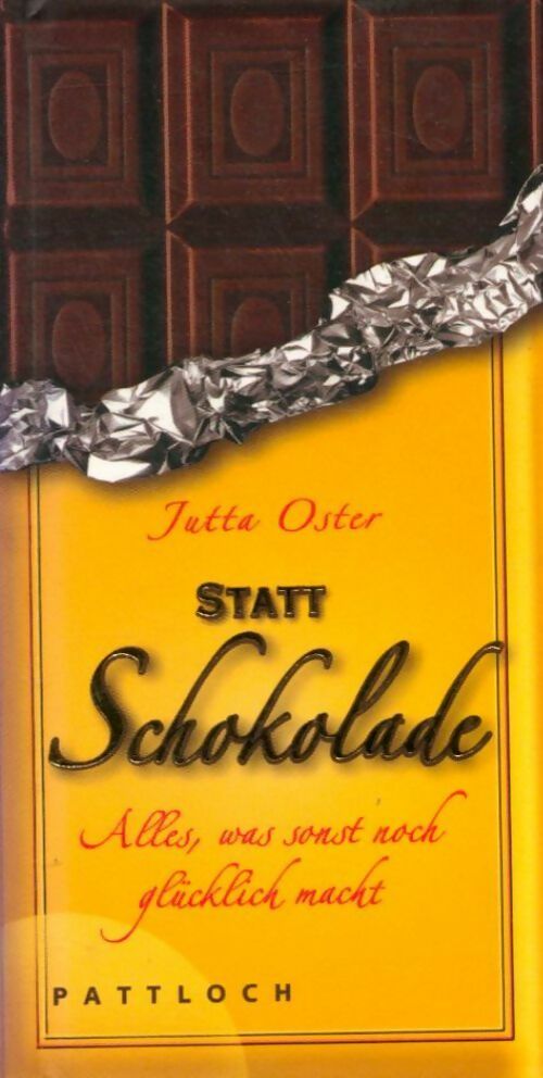 Livrenpoche : Statt schokolade. Alles was sonst noch glücklich macht - Jutta Oster - Livre