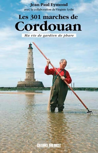 Livrenpoche : Les 301 marches de Cordouan ma vie de gardien de phare - Jean-Paul Eymond - Livre