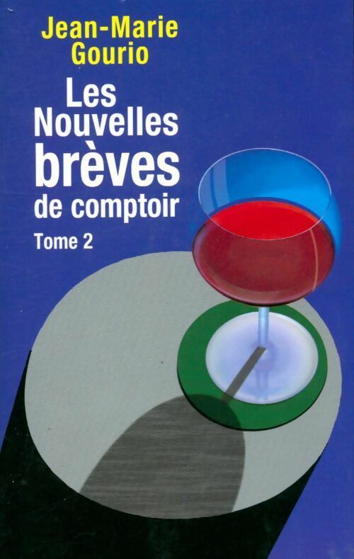 Les nouvelles brèves de comptoir Tome II - Jean-Marie Gourio -  France Loisirs GF - Livre